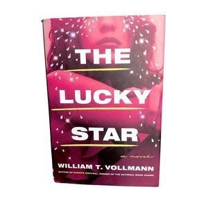 The Lucky Star: A Novel by William T. Vollmann Hardcover